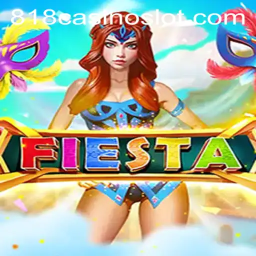 Discover the Excitement of Fiesta with 818CASINO