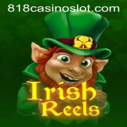 Discover the Thrills of IrishReels at 818CASINO