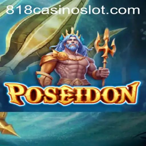 Dive into Poseidon: A Gaming Adventure with 818CASINO
